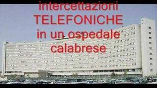 intercettazioni telefoniche  ospedale calabria [upl. by Ikceb]