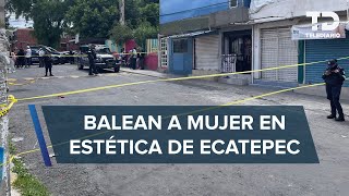 Mujer es asesinada en su estética en Ecatepec una clienta fue lesionada [upl. by Elletsirhc]