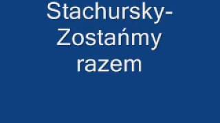 StachurskyZostańmy razem [upl. by Orecul]