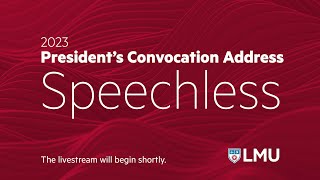 LMU 2023 Presidents Convocation Address “Speechless” [upl. by Creedon]