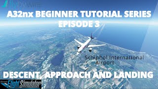 FlyByWire A32nx Beginner Tutorial  Episode 3  Descent Approach and Landing [upl. by Miharbi]