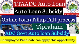 TTAADC Tipraham Auto Car Loan Online applyAuto Subsidy ADC GovtUnemployed hchanneltripurajobs [upl. by Ghassan392]