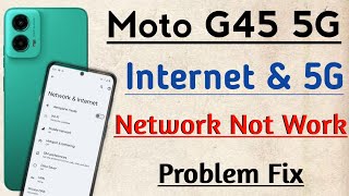 MOTO G45 5G Internet amp Mobile Network Not Working Problem Fix l 5G Network amp Internet Thik Kren [upl. by Anit]