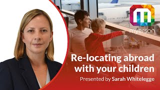 Relocating Abroad With Your Children  Family Law [upl. by Noellyn]