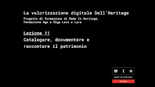 Lezione 11  Catalogare documentare e raccontare il patrimonio [upl. by Eanaj]