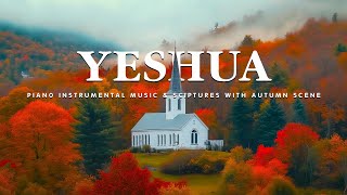 Yeshua Instrumental Worship Music With Scriptures amp Autumn Scene 🍁 Holy Peace [upl. by Trin]