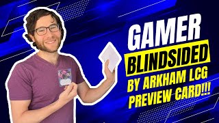 Kyle gets BLINDSIDED with an Arkham LCG Hemlock Vale preview card [upl. by Neelyt868]