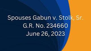 Spouses Gabun v Stolk Sr G R No 234660 [upl. by Ennazus]