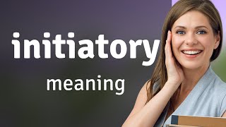 Initiatory  meaning of INITIATORY [upl. by Flodur]