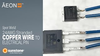 Spot Welding 24 AWG Stranded Copper Wire to Electronic Pin with Sunstone Aeon HF and Pro E [upl. by Eresed]