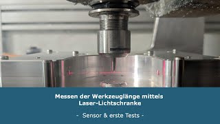 Messen der Werkzeuglänge mittels LaserLichtschranke  Teil 1 Erste Tests  Sorotec CL 1005  CNC [upl. by Hamlin]