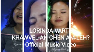 Lorinda Varte  Khawvel an chen am leh Official Music Video [upl. by Yruy]