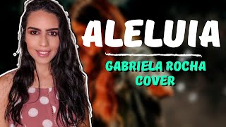 Aleluia Gabriela Rocha Cover [upl. by Taveda]