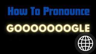 How to Pronounce quotGOOOOOOOGLEquot Correctly in English [upl. by Caz820]