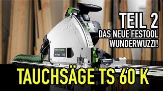 TEIL 2  Festools neustes WUNDERWUZZI  Die Tauchsäge TS 60 K erklärt  Mikes Toolshop [upl. by Esma]