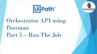 UiPath Orchestrator API Using Postman  Part 5  Run the Job [upl. by Alexandria]