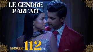 Le Gendre Parfait Résumé Ep 112 SID ET ROSHNI LE FACE A FACE BRULANT QUI CHANGE TOUT [upl. by Ignacio]