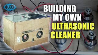 Building my own Ultrasonic Cleaner [upl. by Bigg958]