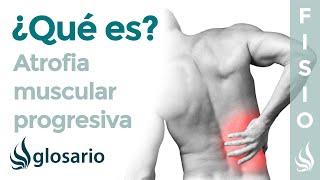 ATROFIA MUSCULAR PROGRESIVA  Qué es qué afecta síntomas causas y tratamiento fisioterapéutico [upl. by Enrique]