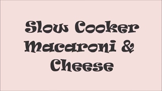 Slow Cooker Macaroni amp Cheese [upl. by Lagas356]