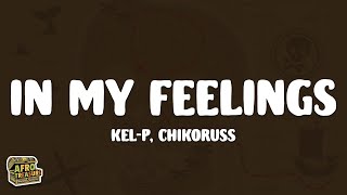 KelP  In My Feelings Lyrics ft Chikoruss [upl. by Lindsley]