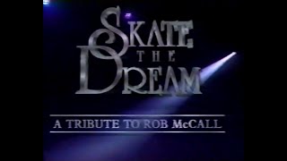 Skate the Dream Rob McCall Tribute Scott Hamilton Toller Cranston Kurt Browning Brian Boitano [upl. by Esirrehc]