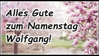 Alles Gute zum Namenstag Wolfgang Grüße Wünsche Glückwunsch [upl. by Rickart149]