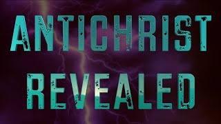 Antichrist Revealed LINK TO UPDATED VIDEO IN DESCRIPTION [upl. by Gregorio]