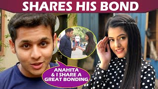 Dev Joshi Shares His Bonding With His Co Actors Vansh Pavita Punia amp Anahita  Balveer Returns [upl. by Maryellen]