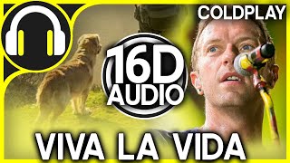 Coldplay  Viva La Vida  16D AUDIO Version Better than 8D AUDIO 🎧 [upl. by Ilrahc882]