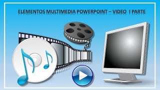 ELEMENTOS MULTIMEDIA CON POWERPOINT  VÍDEO PRIMERA PARTE [upl. by Haletky]