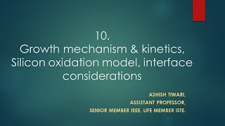 Lecture 10 MTech VLSI TechnologyGrowth mechanism amp Kinetics Silicon oxidation model amp interface [upl. by Mordecai]