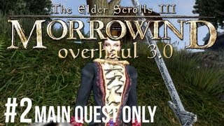 Morrowind  Lets Play ► 2 Overhaul 30 Main Quest Only 1080p HD [upl. by Judson]