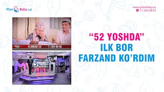 52 Yoshda ilk bor Farzandlik boldim PLANBABYUZ [upl. by Cerys]