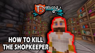 Barony 101 Killing The Shopkeeper With Any Class [upl. by Niarb373]