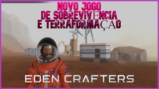 NOVO JOGO DE SOBREVIVÊNCIA E TERRAFORMAÇÃO QUE MISTURA PLANET CRAFTER COM SATSFACTORY  EDEN CRAFTER [upl. by Hartfield]