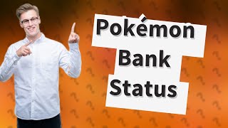 Can you no longer use Pokémon Bank [upl. by Oicafinob397]