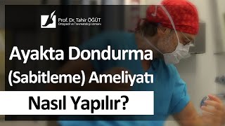 Ayakta Dondurma Sabitleme Ameliyatı Nasıl Yapılır  Prof Dr Tahir ÖĞÜT [upl. by Adnael]