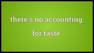 Theres no accounting for taste Meaning [upl. by Josler]