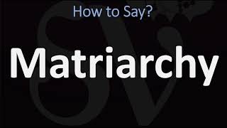 How to Pronounce Matriarchy CORRECTLY [upl. by Iramohs]