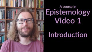 Introduction  Epistemology Video 1 [upl. by Letsyrhc]