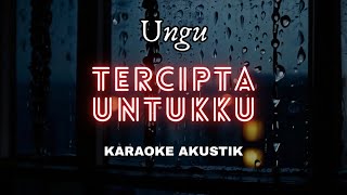 TERCIPTA UNTUKKU  UNGU KARAOKE AKUSTIK BY FELIX IRWAN COVER [upl. by Leslie228]