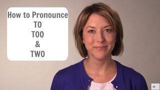 How to pronounce TO TOO TWO 2  American English Homophone Pronunciation Lesson [upl. by Marzi]