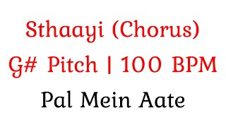 Sthaayi  G Pitch  100 BPM  Pal Mein Aate [upl. by Clarkson]