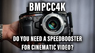 Do You Need A Speedbooster For Cinematic Video BMPCC4K Metabones XL064x vs Panasonic 1235 f28 [upl. by Heidi]