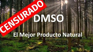 DMSO El Mejor Producto Natural CENSURADO [upl. by Alilak]