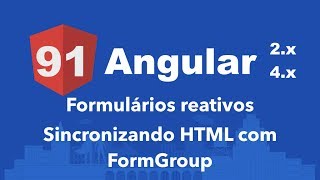 Curso Angular 91 Formulários reativos Sincronizando HTML com FormGroup [upl. by Kelby]