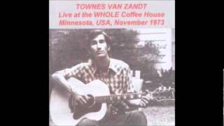 Townes Van Zandt  15  Tying Ten Knots In The Devils Tail Whole Coffeehouse November 1973 [upl. by Nylra269]