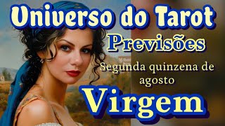 VIRGEM ♍ AGOSTO 2024 SEGUNDA QUINZENA  PREVISÕES LEITURA E MENSAGENS  UNIVERSO DO TAROT [upl. by Krystle]