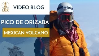 Pico De Orizaba Climb Mexican Volcanoes [upl. by Cecile975]